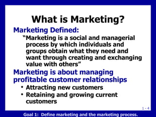 What is Marketing? <ul><li>Marketing Defined: </li></ul><ul><ul><li>“Marketing is a social and managerial process by which...