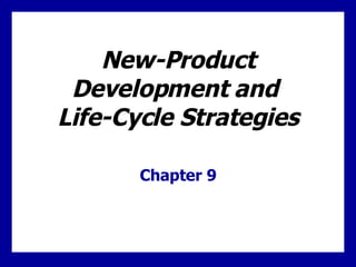 New-Product Development and  Life-Cycle Strategies Chapter 9 