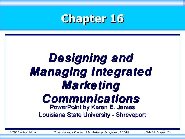 designing and managing integrated marketing communications Chapter 16 designing and managing integrated marketing communications - download as powerpoint presentation (ppt), pdf file (pdf), text file (txt) or view presentation slides online 16. designing and managing integrated marketing communications Chapter 16 designing and managing integrated marketing communications - download as powerpoint presentation (ppt), pdf file (pdf), text file (txt) or view presentation slides online 16.