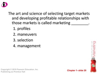 The art and science of selecting target markets and developing profitable relationships with those markets is called marketing ________. profiles maneuvers selection management 