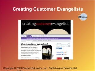 Copyright © 2009 Pearson Education, Inc. Publishing as Prentice Hall
Creating Customer Evangelists
 