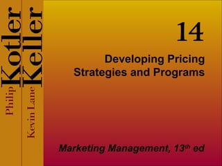 14
         Developing Pricing
   Strategies and Programs




Marketing Management, 13th ed
 