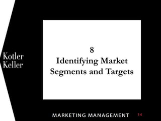 8
Identifying Market
Segments and Targets
1
 