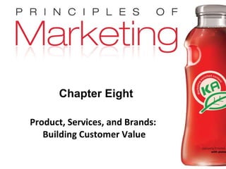 Chapter Eight Product, Services, and Brands:  Building Customer Value 