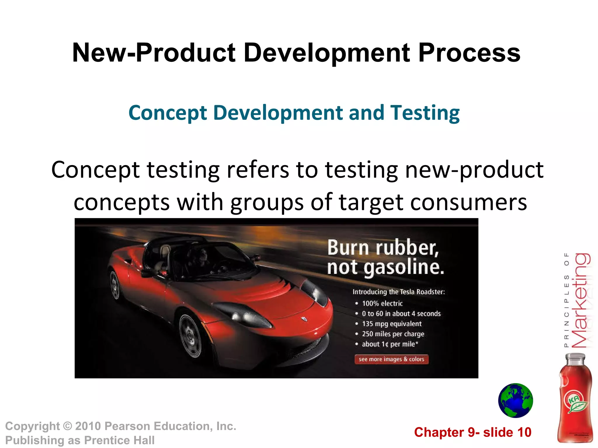 New-Product Development Process Concept testing refers to testing new-product concepts with groups of target consumers Concept Development and Testing 