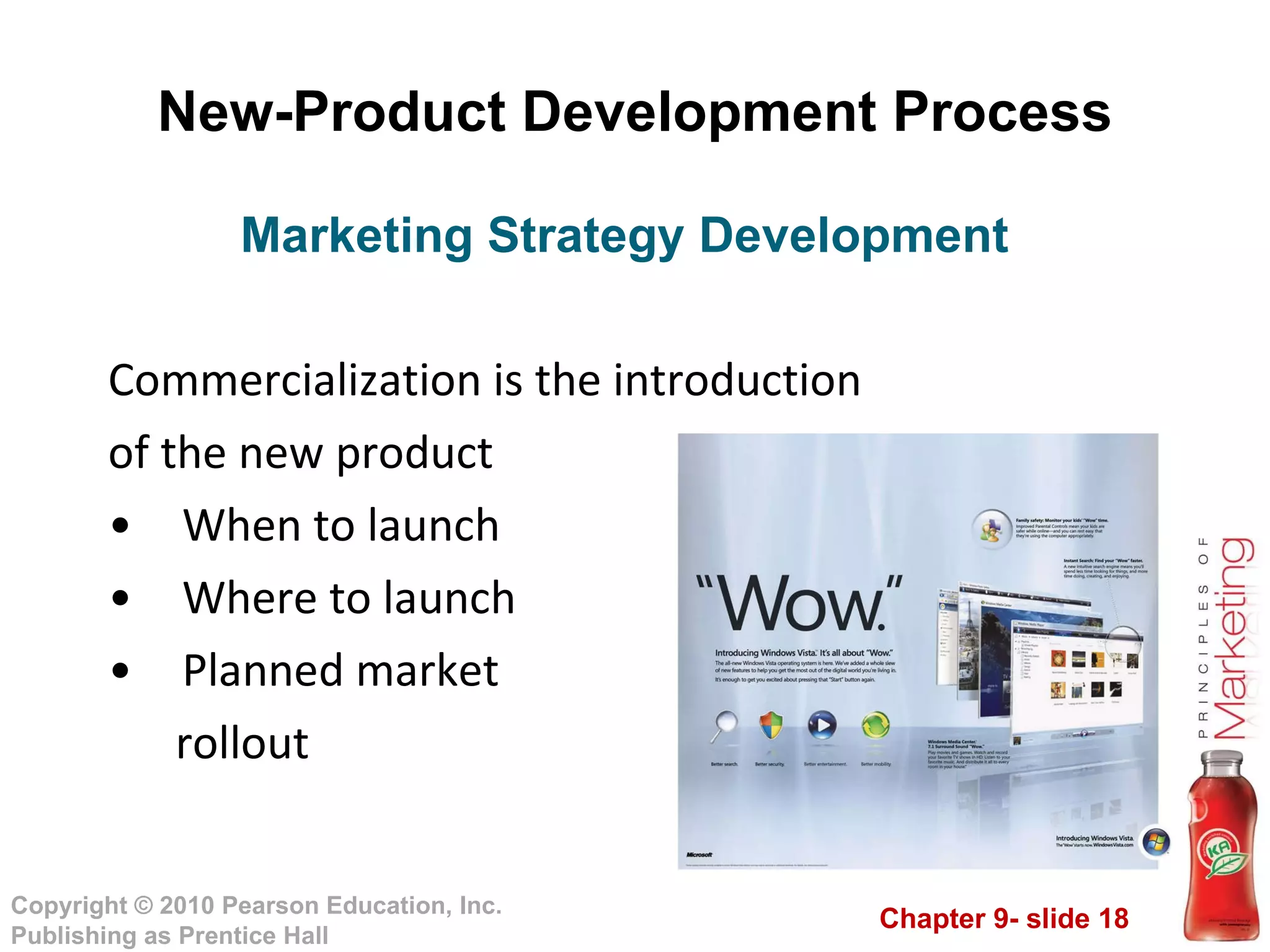 New-Product Development Process Commercialization is the introduction  of the new product When to launch Where to launch Planned market  rollout Marketing Strategy Development 
