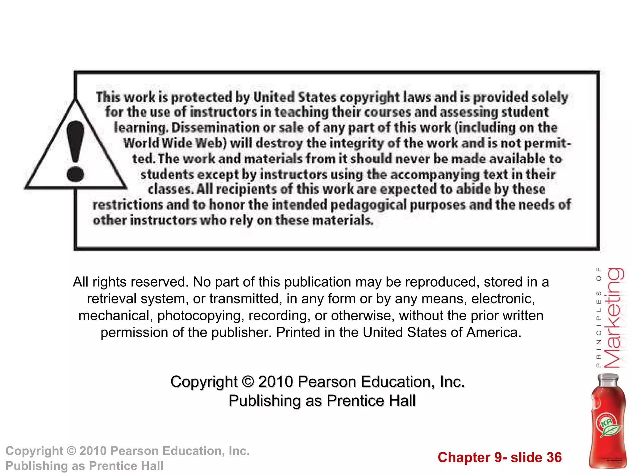 All rights reserved. No part of this publication may be reproduced, stored in a retrieval system, or transmitted, in any form or by any means, electronic, mechanical, photocopying, recording, or otherwise, without the prior written permission of the publisher. Printed in the United States of America. Copyright © 2010 Pearson Education, Inc.   Publishing as Prentice Hall 