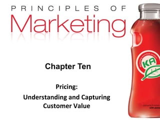 Chapter Ten Pricing: Understanding and Capturing Customer Value 