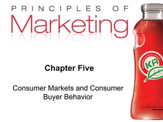 Chapter 5- slide 1
Copyright © 2010 Pearson Education, Inc.
Publishing as Prentice Hall
Chapter Five
Consumer Markets and Consumer
Buyer Behavior
 