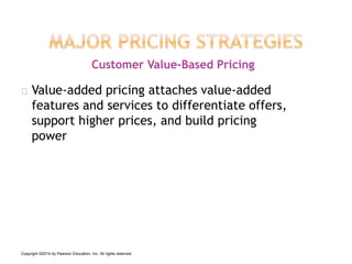 Value-added pricing attaches value-added
features and services to differentiate offers,
support higher prices, and build p...
