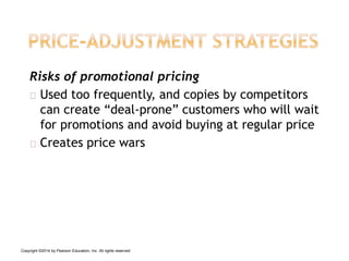 Risks of promotional pricing
Used too frequently, and copies by competitors
can create “deal-prone” customers who will wai...