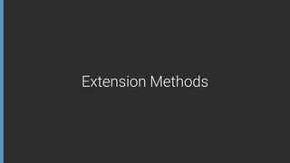 Extension Methods
 