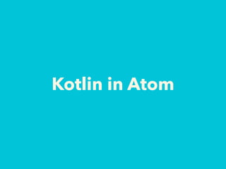 Kotlin in Atom
 