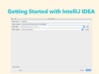 Getting Started with IntelliJ IDEA
New ProjectƤߤ
 