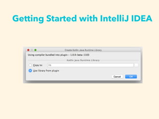Getting Started with IntelliJ IDEA
 