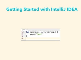 Getting Started with IntelliJ IDEA
 