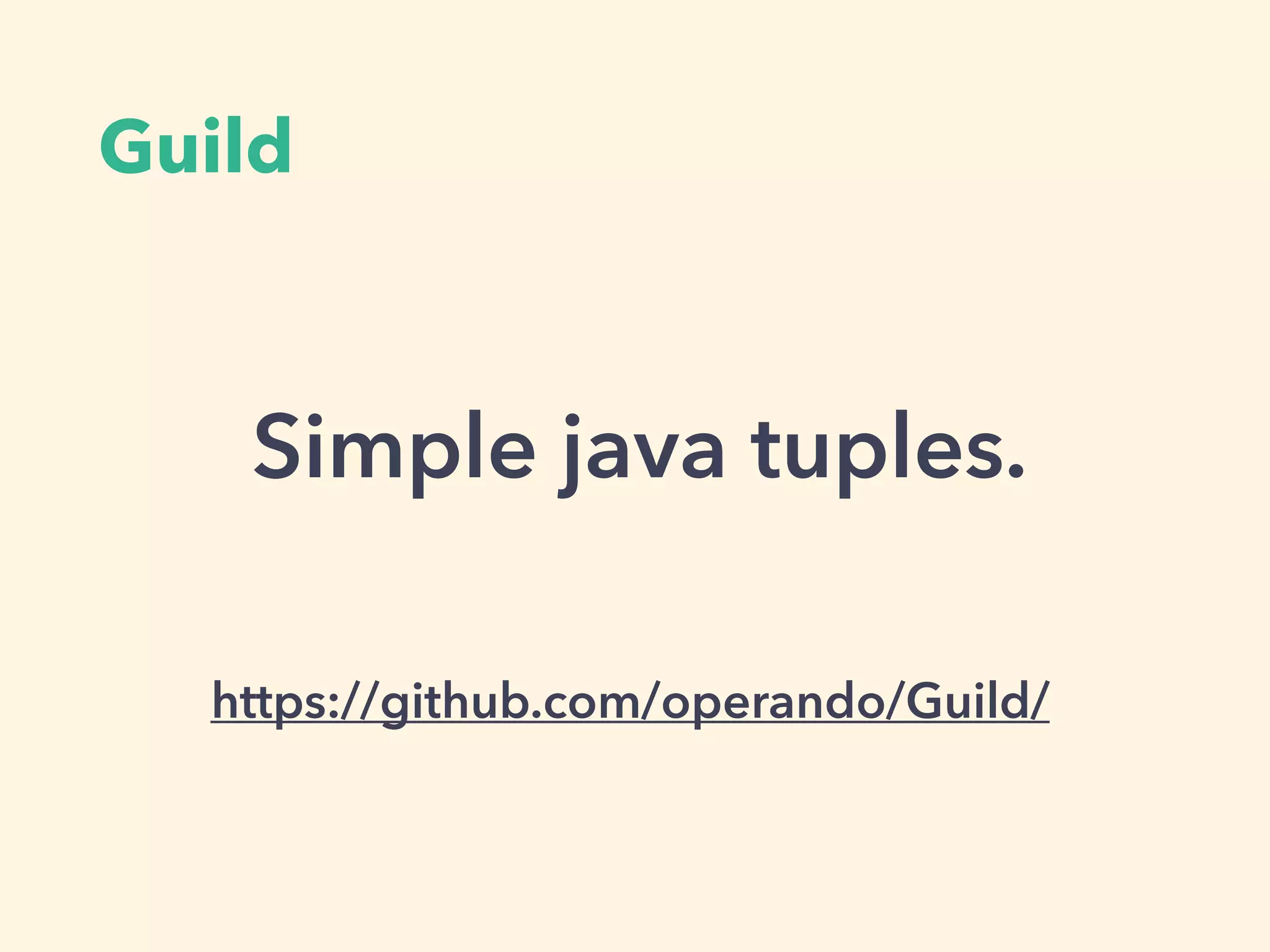 Guild
https://github.com/operando/Guild/
Simple java tuples.
 