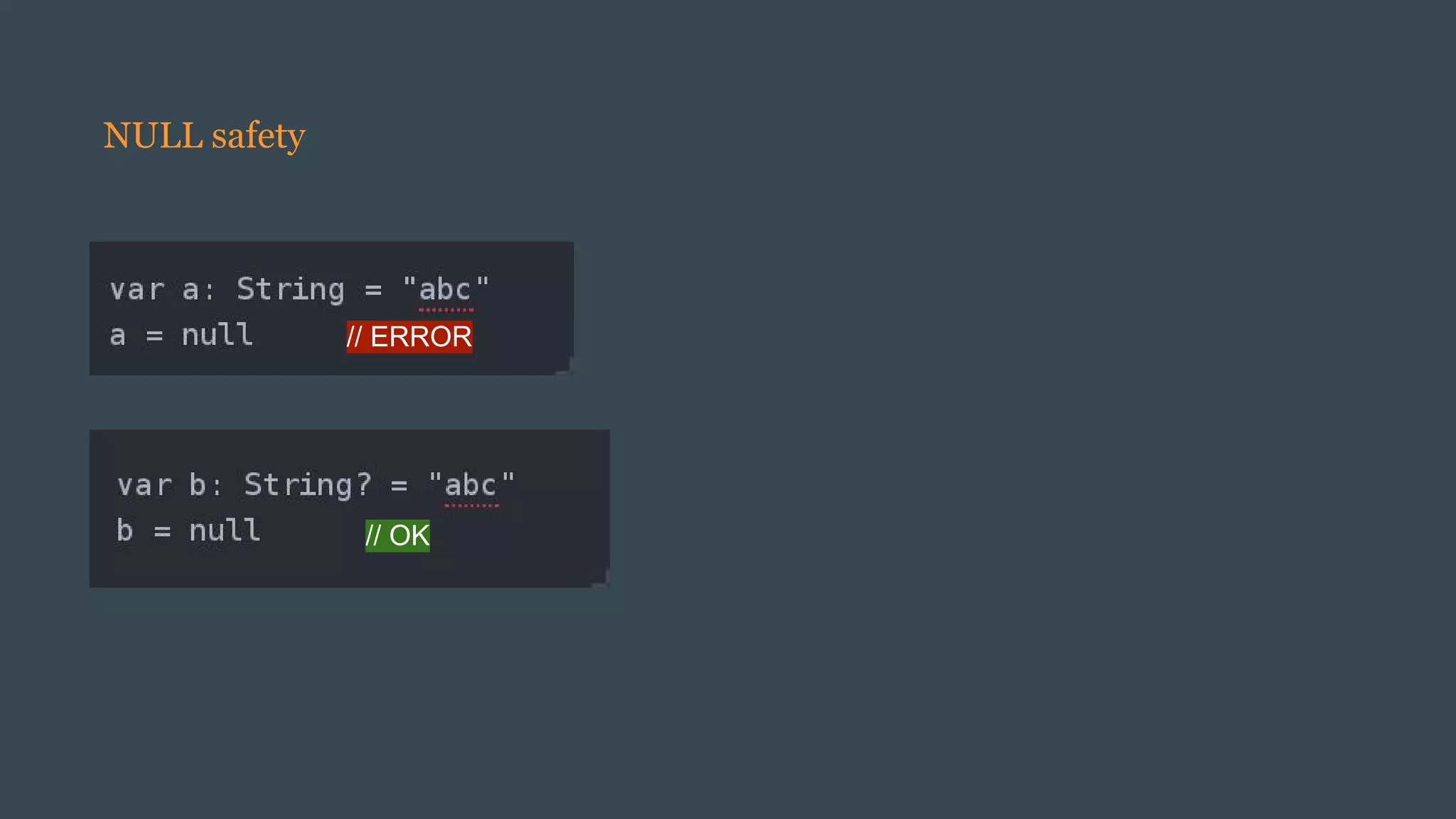 NULL safety
// ERROR
// OK
 