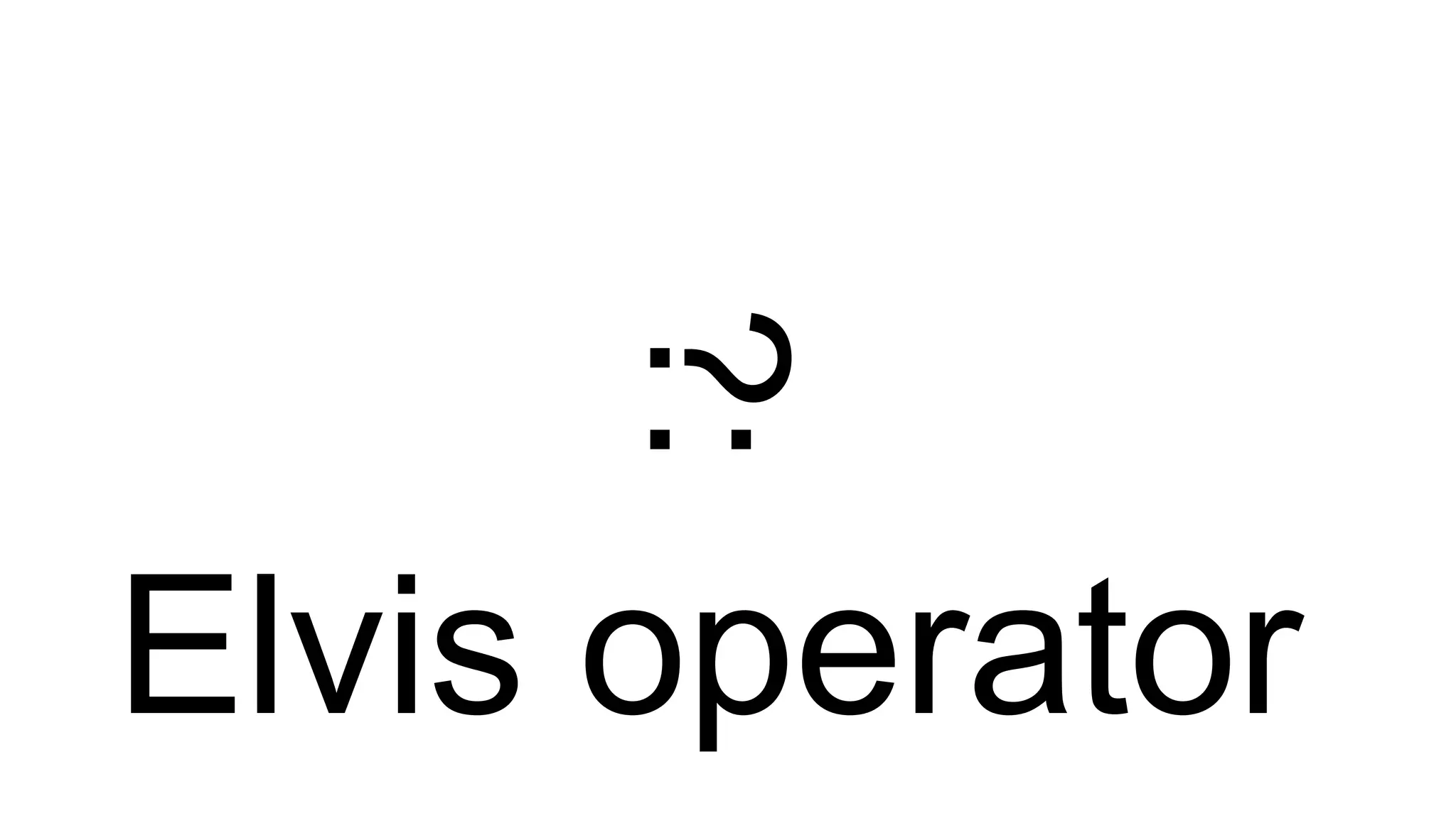 ?:Elvis operator
 