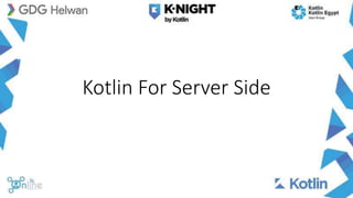 Kotlin For Server Side
 