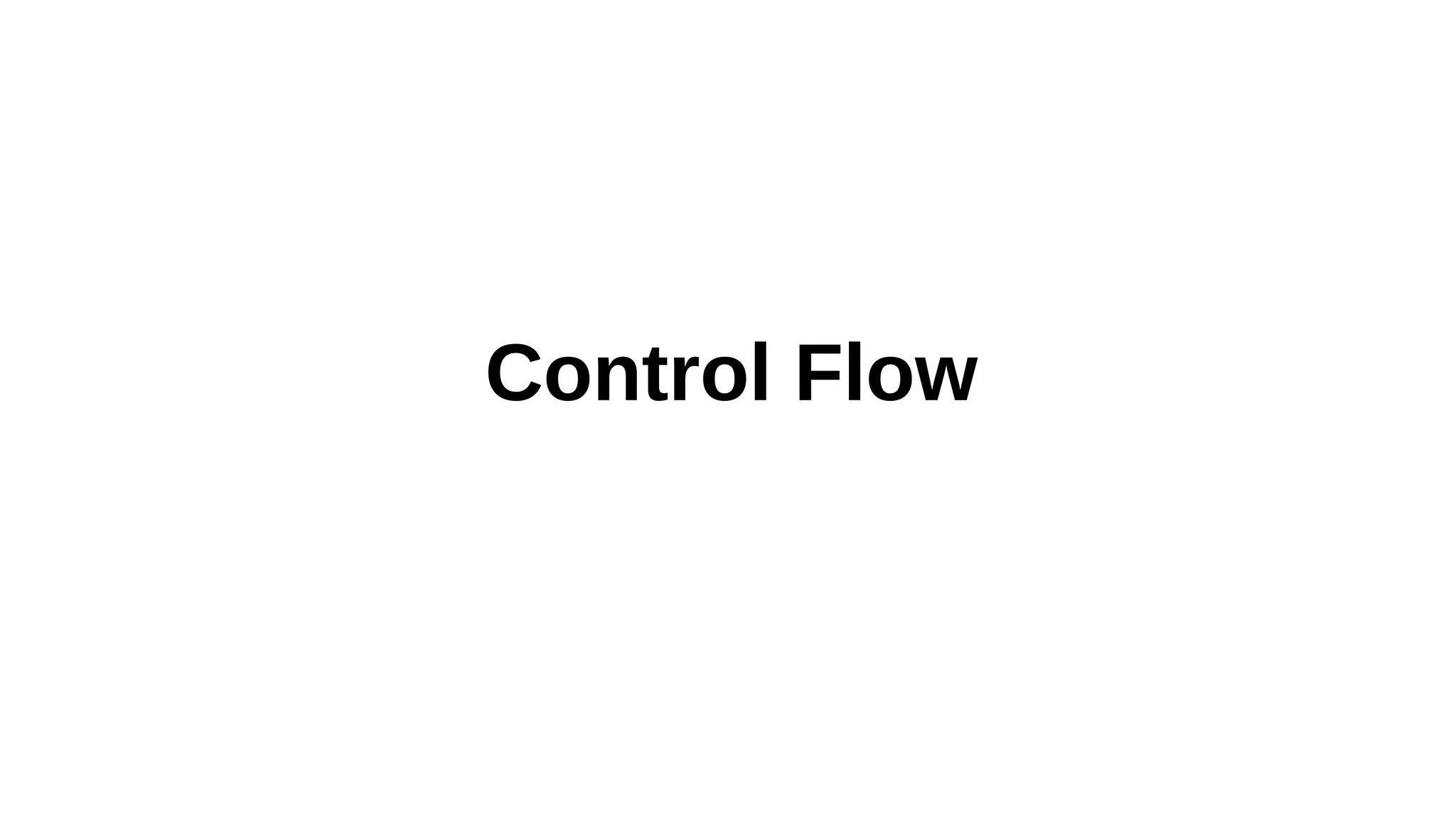 Control Flow
 