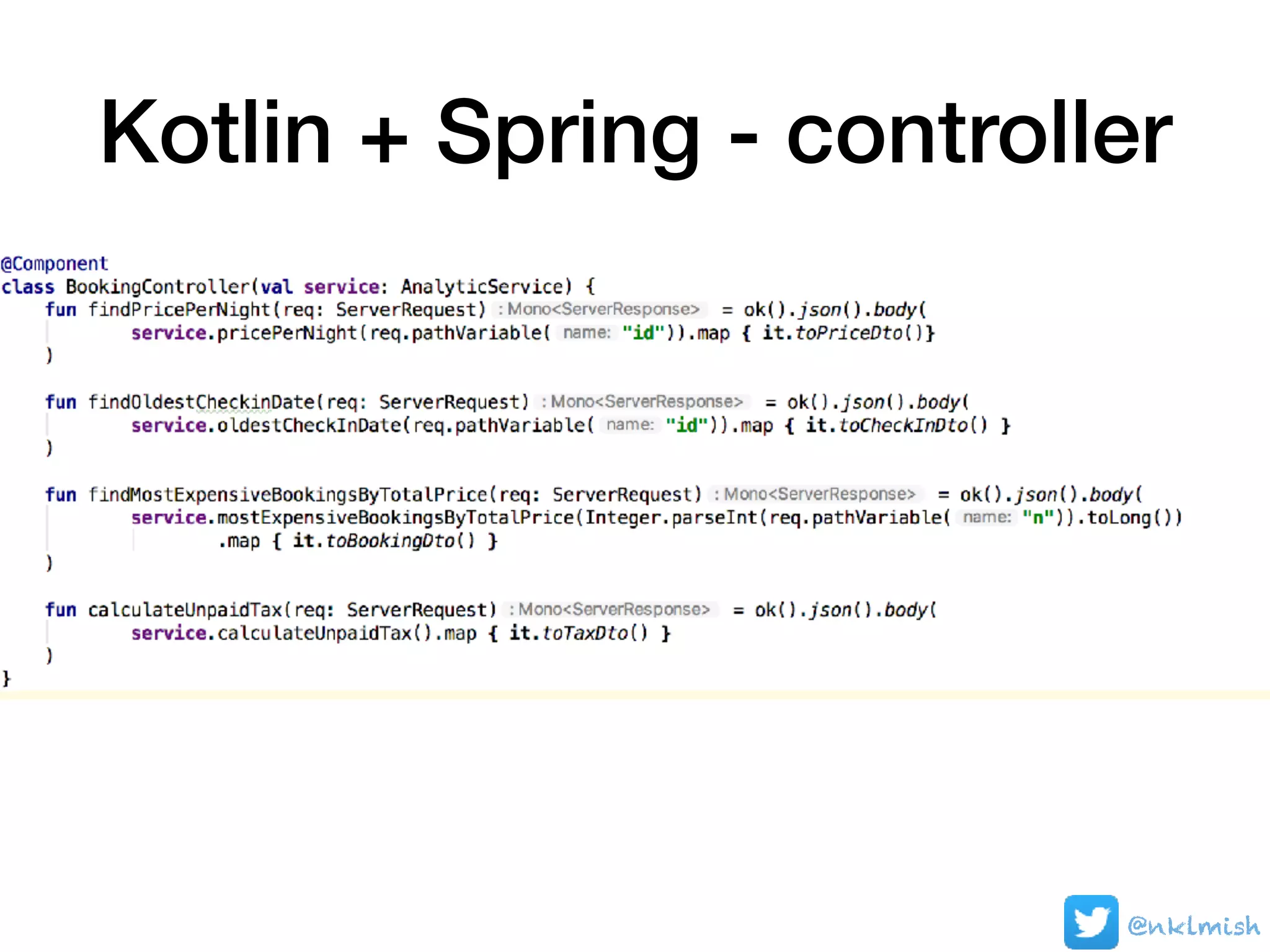 Kotlin + Spring - controller
@nklmish
 
