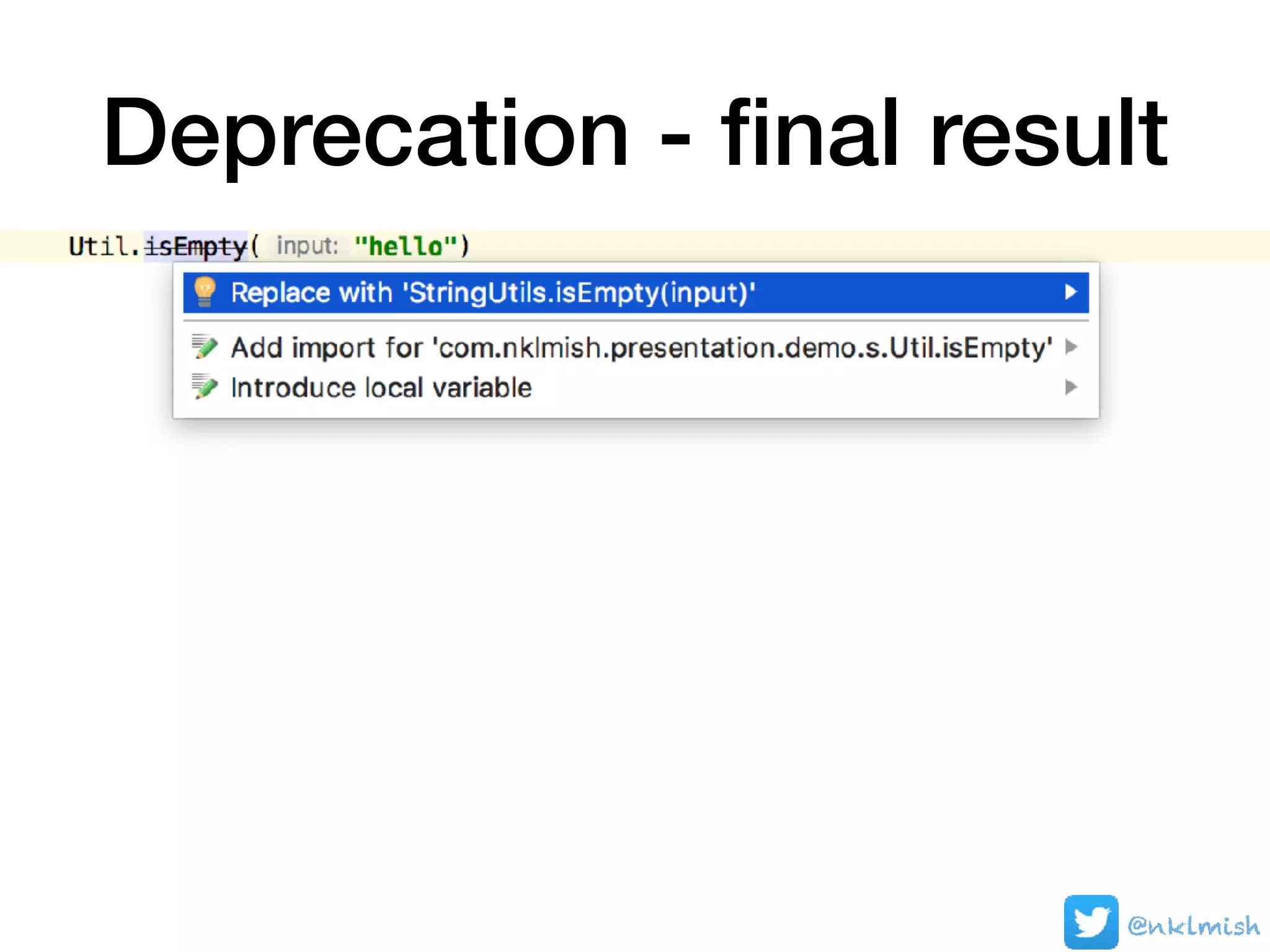 Deprecation - ﬁnal result
@nklmish
 