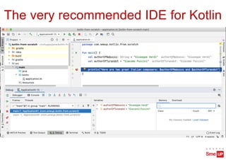 The very recommended IDE for Kotlin
 