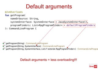 Default arguments
Default arguments = less overloading!!!
 