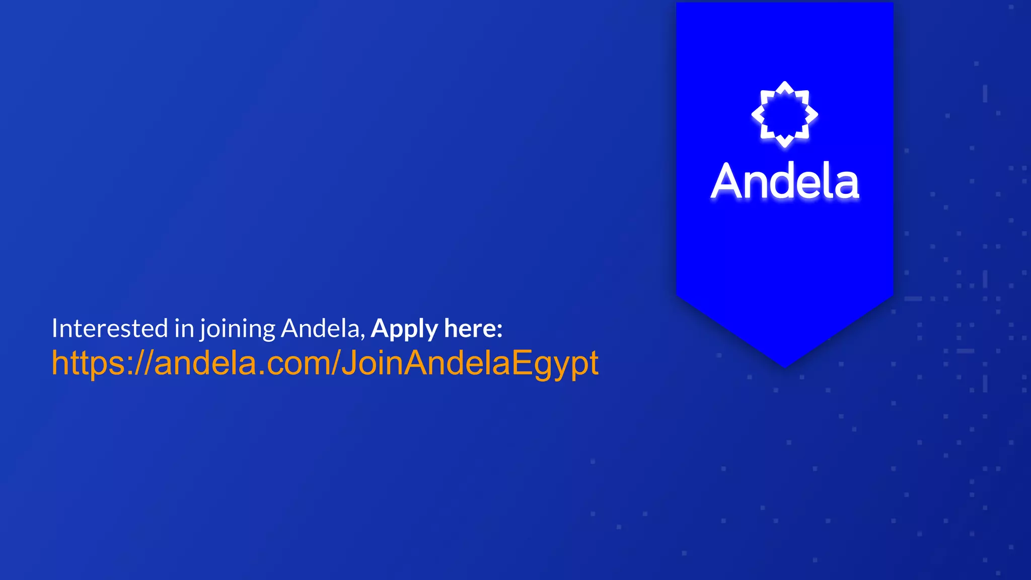 Interested in joining Andela, Apply here:
https://andela.com/JoinAndelaEgypt
 