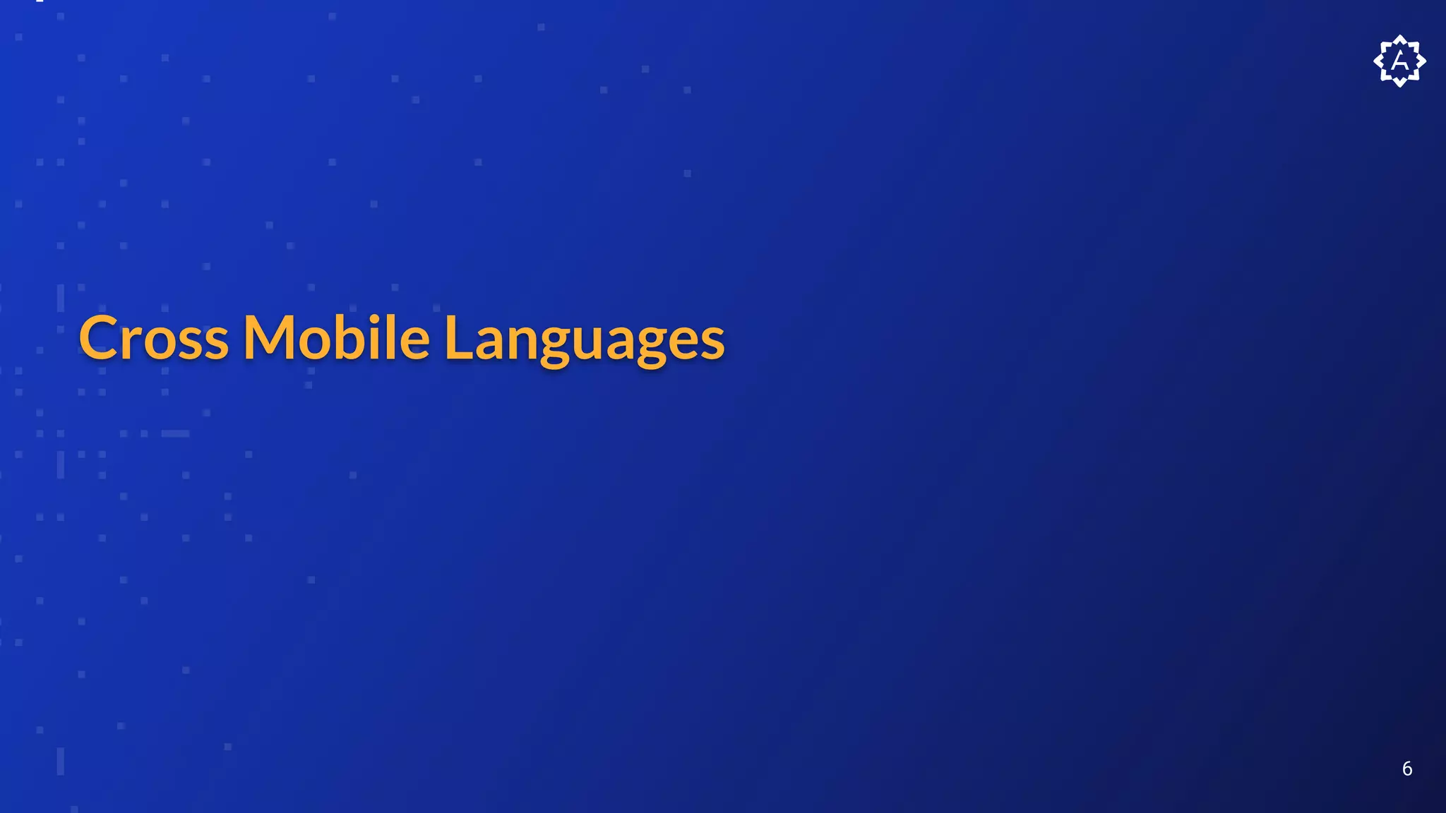 Cross Mobile Languages
6
 