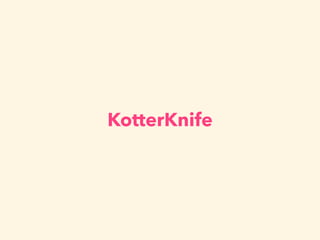 KotterKnife
 