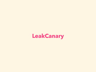 LeakCanary
 
