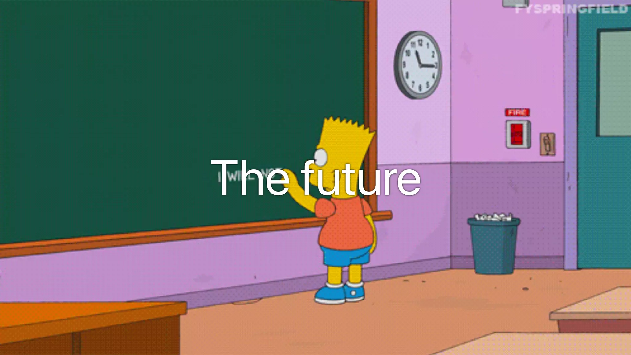 The future
 