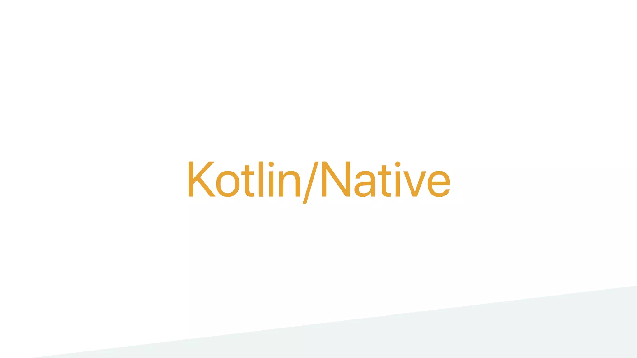 Kotlin/Native
 