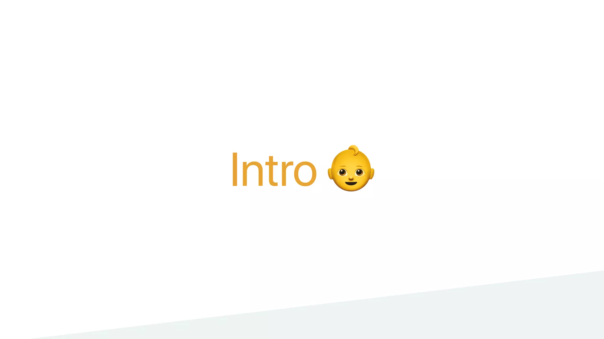 Intro 👶
 