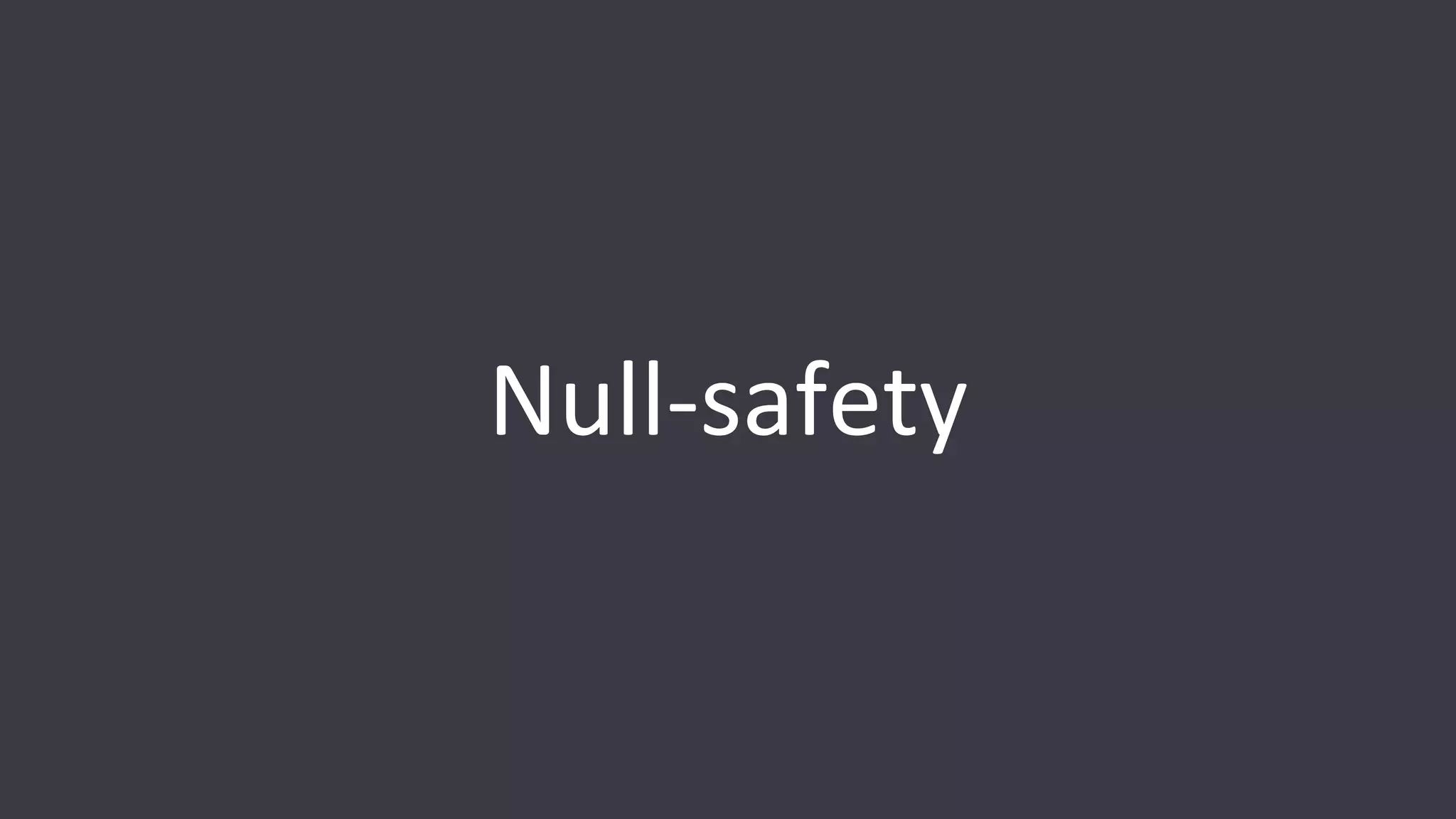 Null-safety
 