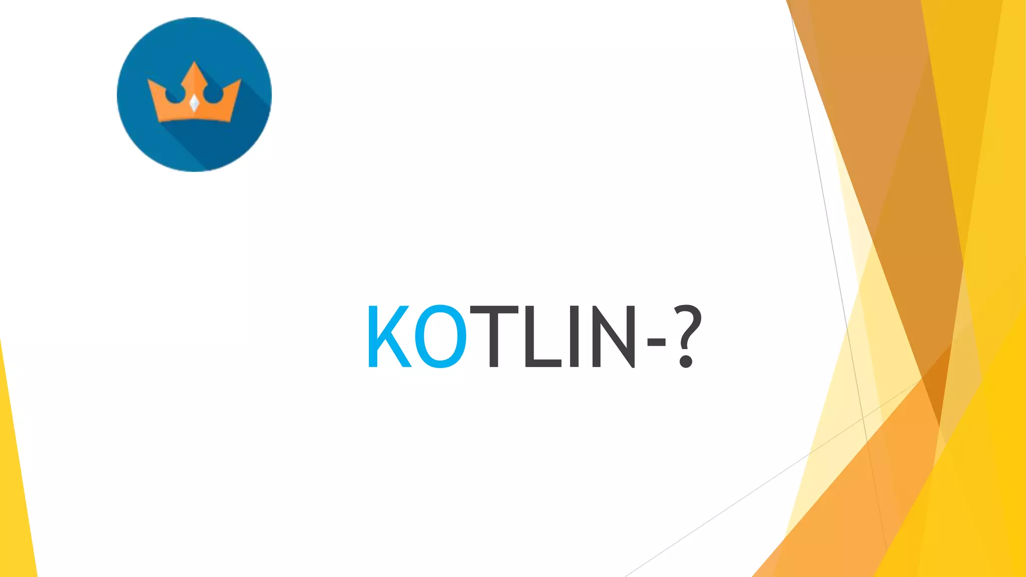 KOTLIN-?
 