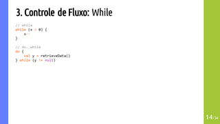 3. Controle de Fluxo: While
14/34
 