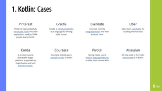 1. Kotlin: Cases
6/34
 