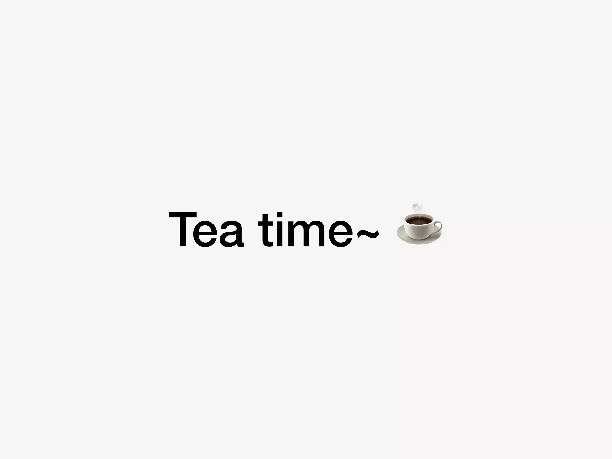 Tea time~ ☕
 