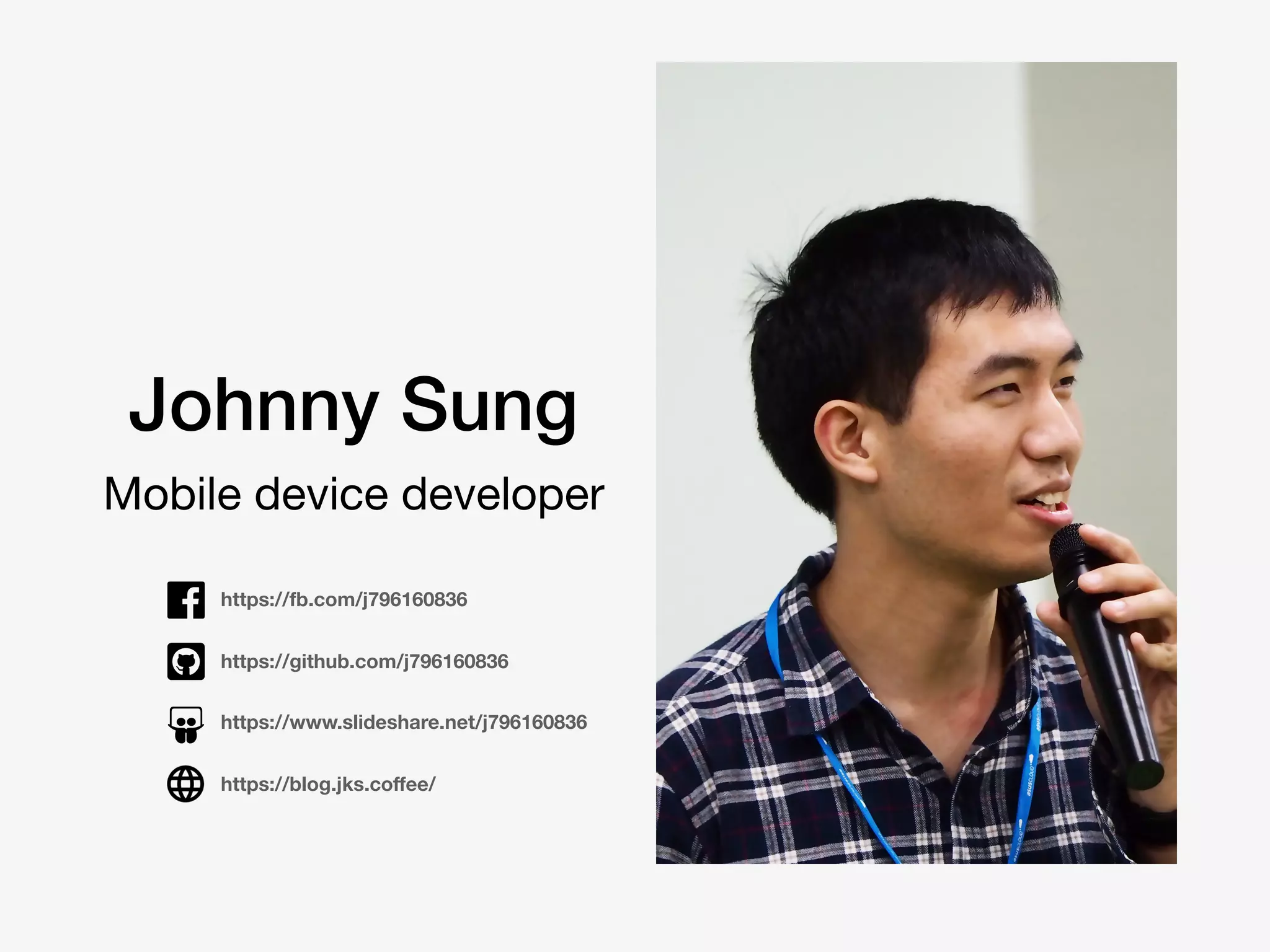 Mobile device developer
Johnny Sung
https://fb.com/j796160836
https://blog.jks.coﬀee/
https://www.slideshare.net/j796160836
https://github.com/j796160836
 