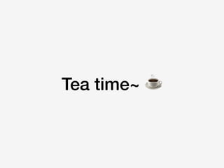 Tea time~ ☕
 