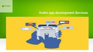 Kotlin app development Services
 
