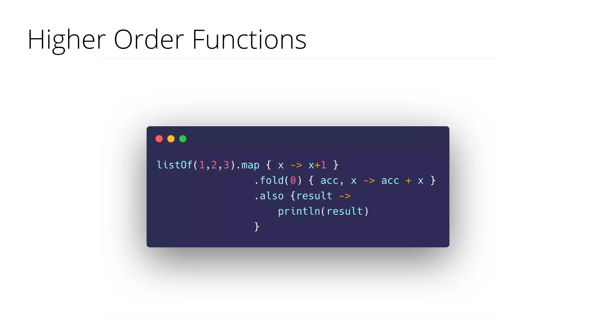 Higher Order Functions
 