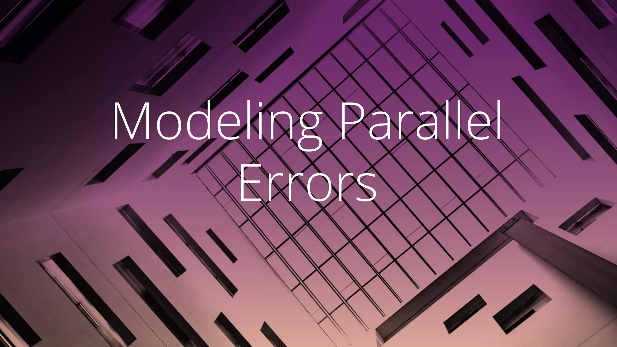 Modeling Parallel
Errors
 