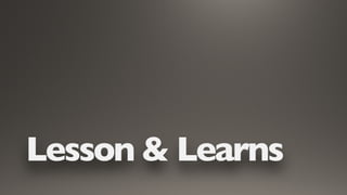 Lesson & Learns
 