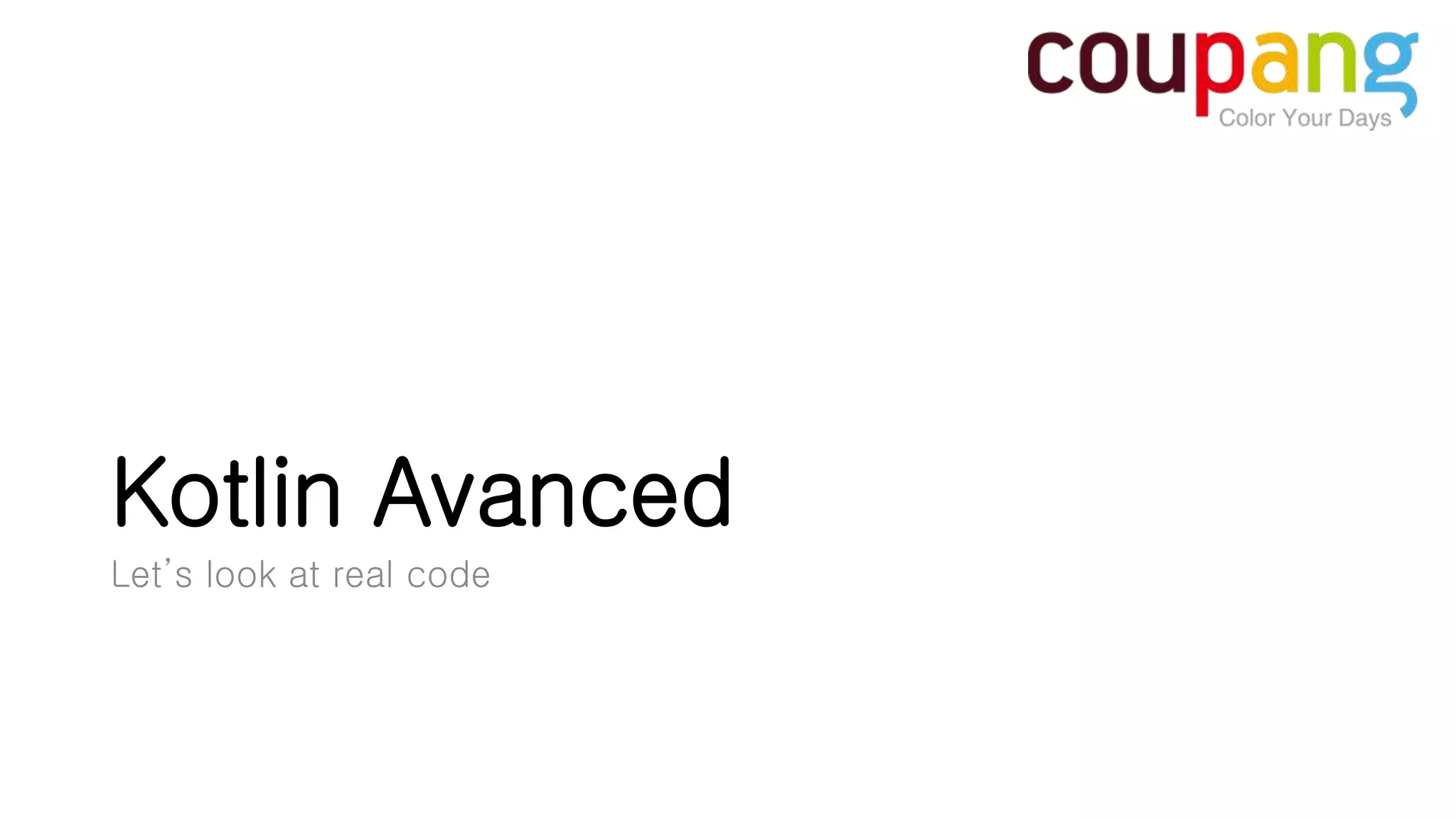 Kotlin Avanced Let’s look at real code 