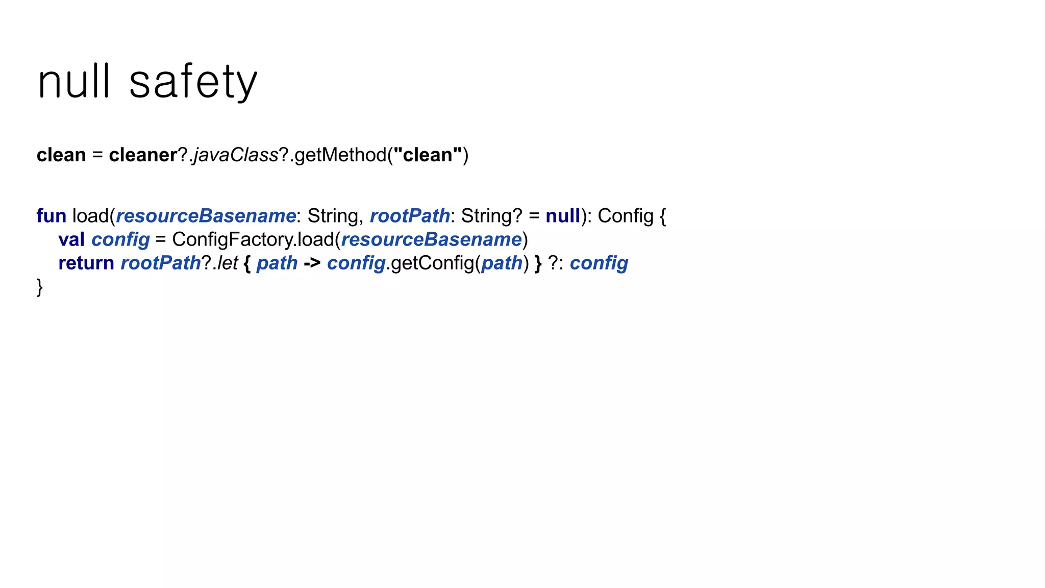 null safety clean = cleaner?.javaClass?.getMethod("clean") fun load(resourceBasename: String, rootPath: String? = null): Config { val config = ConfigFactory.load(resourceBasename) return rootPath?.let { path -> config.getConfig(path) } ?: config } 