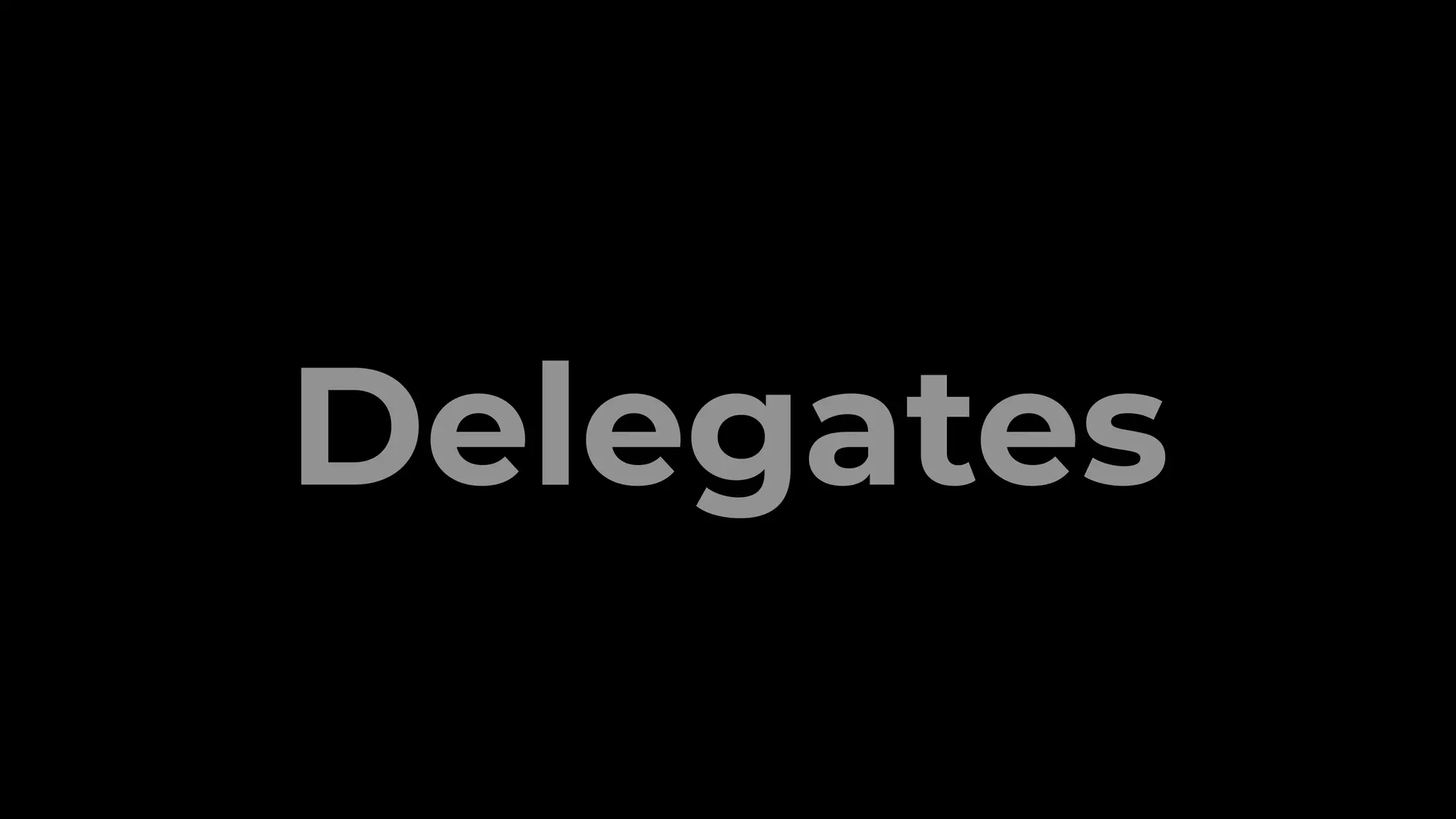 Delegates
 